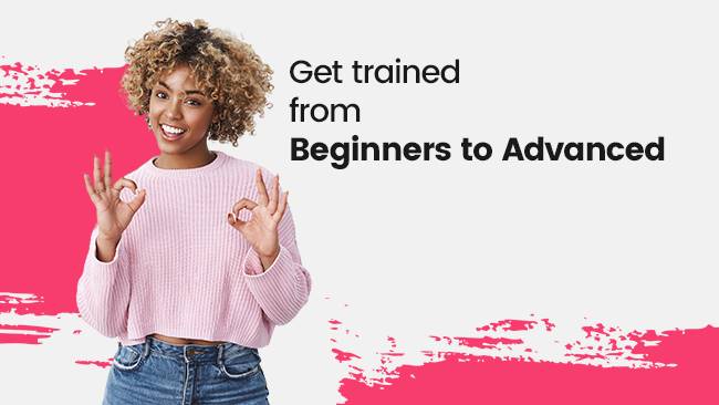 Beginners to Advanced